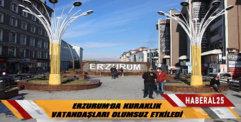 Erzurum'da Kuraklık Vatandaşları Olumsuz Etkiledi