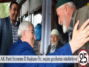 AK Parti Erzurum İl Başkanı Öz, seçim gezilerini sürdürüyor 