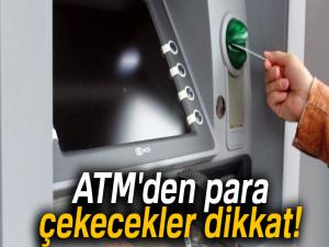 ATM'den para çekecekler dikkat! Komisyon ücreti değişti!