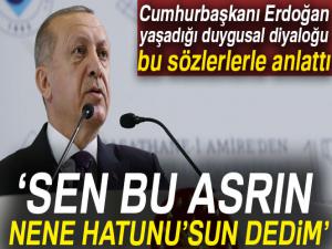 Cumhurbaşkanı Erdoğan, yaşadığı duygusal diyaloğu bu sözlerle anlattı