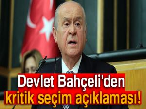 Devlet Bahçeli'den kritik seçim açıklaması!