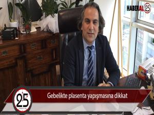 Gebelikte plasenta yapışmasına dikkat 