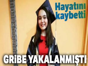 Gribe yenik düşerek hayatını kaybetti