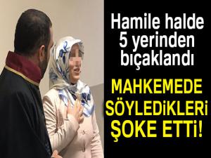 Hamile eşini 5 yerinden bıçaklayan koca tahliye oldu