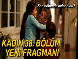 Kadın 37. yeni SON BÖLÜM İZLE | KADIN 38. BÖLÜM YENİ FRAGMANI | KADIN SON BÖLÜM YENİ FRAGMAN izle (Fox TV, Youtube İZLE)