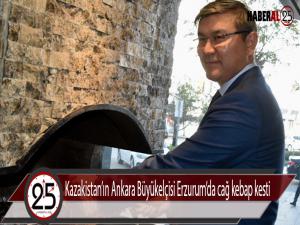 Kazakistanın Ankara Büyükelçisi Erzurumda cağ kebap kesti 