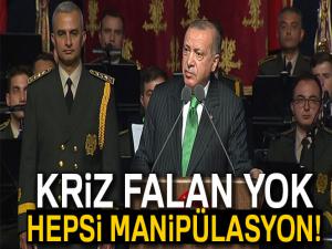 'Kriz falan yok, hepsi manipülasyon'