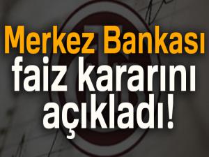 Merkez Bankası faiz kararını açıkladı !