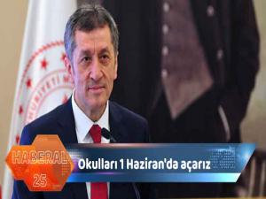 Okulları 1 Haziran'da açarız