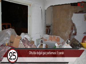 Oltuda doğal gaz patlaması: 3 yaralı 