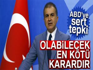 Son dakika... AK Partiden ABDye tepki: Olabilecek en kötü karardır