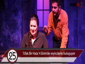 Ufak Bir Hata 4 Ekimde seyircilerle buluşuyor 