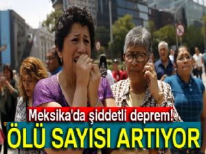 Meksika'daki depremde ölü sayısı artıyor: 224 ölü