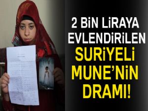 2 bin liraya evlendirilen Suriyeli Mune'nin dramı