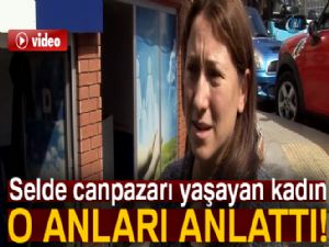 Sarıyer'de selde can pazarı yaşayan kadın, o anları anlattı