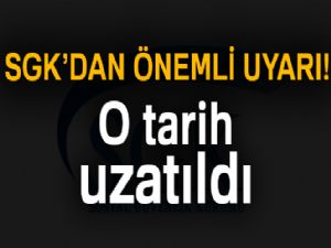 SGK'dan önemli uyarı: O tarih uzatıldı