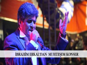  İBRAHİM ERKAL'DAN  MUHTEŞEM KONSER