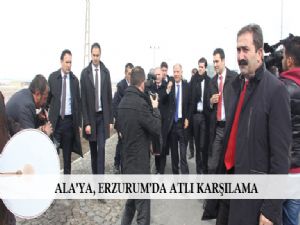  ALA'YA, ERZURUM'DA ATLI KARŞILAMA