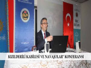 KIZILDERİLİ KABİLESİ VE NAVAJOLAR'' KONFERANSI