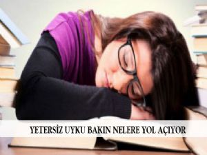 YETERSİZ UYKU BAKIN NELERE YOL AÇIYOR