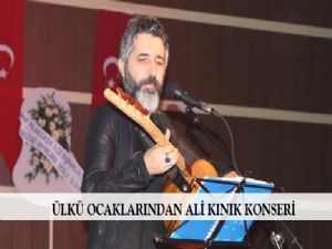  ÜLKÜ OCAKLARINDAN ALİ KINIK KONSERİ