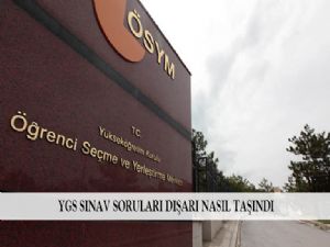 ÖSYM AÇIKLADI: İŞTE SINAV SORULARINI DIŞARI NASIL TAŞINDI