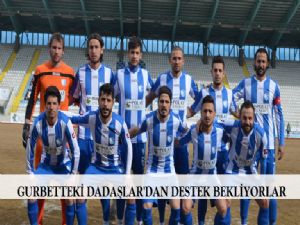 Gurbetteki Dadaşlardan destek bekliyorlar