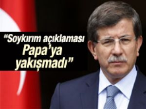 Davutoğlu Papa'nın soykırım açıklamasını eleştirdi