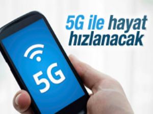 5G teknolojisi bütün alanlarda hayatı kolaylaştıracak