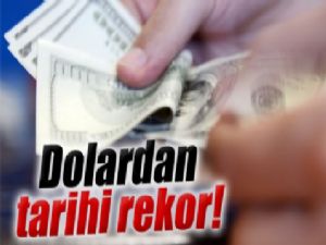 Dolardan tarihi rekor