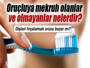 Dişleri fırçalamak orucu bozar mı?