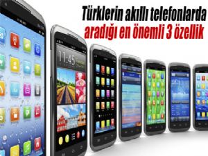 TÜRKLER AKILLI TELEFONDA NE ÖZELLİK ARAR