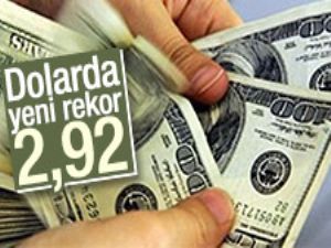 Dolarda yeni rekor 2,92