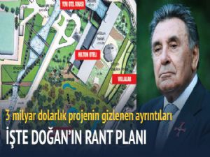 Doğan'ın 3 milyar dolarlık rant planı