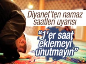 Diyanet İşleri Başkanlığı'ndan namaz saatleri uyarısı