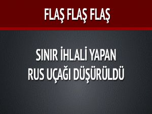 DÜŞÜRÜLEN UÇAK İLE İLGİLİ AÇIKLAMA