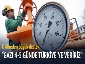 Gaz 4 günde Türkiye'de