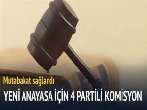 Yeni anayasa için 4 partili komisyon