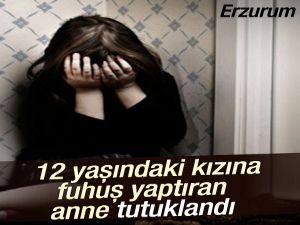 12 yaşındaki kızını pazarlayan anne tutuklandı