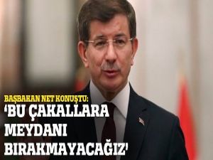 Başbakan Davutoğlu: 'Bu çakallara meydanı bırakmayacağız'
