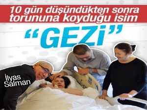 İlyas Salman torununun ismini Gezi koydu