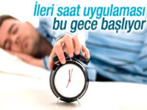 İleri saat uygulaması başlıyor