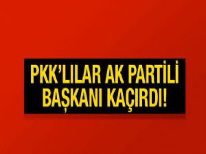 AK Parti İspir İlçe Başkanı Çetinkaya teröristlerce kaçırıldı