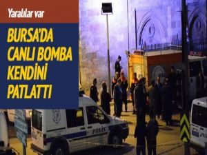 Bursa'da canlı bomba kendini patlattı