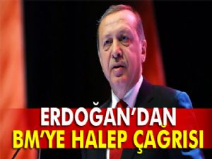 Cumhurbaşkanı Erdoğan'dan BM'ye Halep çağrısı