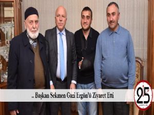   Başkan Sekmen Gazi Ergün'ü Ziyaret Etti