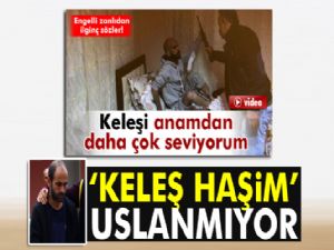 'Keleş Haşim' uslanmıyor