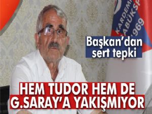 Kardemir Karabükspor Kulüp Başkanı Hikmet Ferudun Tankut: 'Hem Tudor hem de Galatasaray'a yakışmıyor'