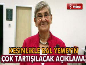 Canan Karatay: Ömrünüzün kısalmasını istemiyorsanız kesinlikle bal yemeyin