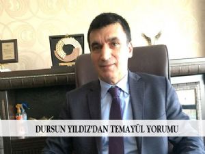 DURSUN YILDIZ'DAN TEMAYÜL YORUMU